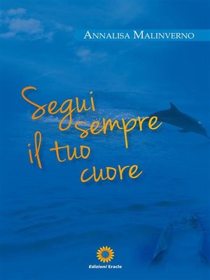 cover image of Segui sempre il tuo cuore